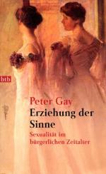 Peter Gay: Erziehung der Sinne- Sexualit