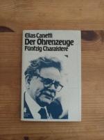 Elias Canetti: Der Ohrenzeuge Elias Canetti: Der Ohrenzeuge