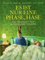 Es ist nur eine Phase, Hase - Ein Trostbuch für Alterspubertierende