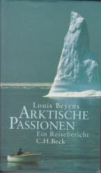 Arktische Passionen. Ein Reisebericht. Mit 31 Abbildungen und Karten im Text sowie 40 Farbabbildungen