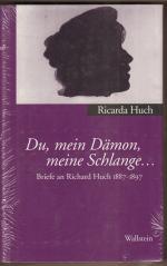 Du, mein Dämon, meine Schlange ...  Briefe an Richard Huch 1887 - 1897.