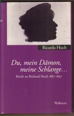 Du, mein Dämon, meine Schlange ... : Briefe an Richard Huch 1887 - 1897.