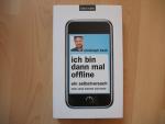 Christoph Koch: Ich bin dann mal offline Christoph Koch: Ich bin dann mal offline