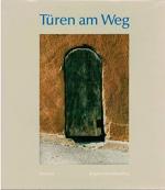 Brigitte Kleinehanding: Türen am Weg Brigitte Kleinehanding: Türen am Weg