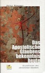 Das apostolische Glaubensbekenntnis heute., Grundlinien des christlichen Glaubens.