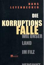 Hans Leyendecker: Die Korruptionsfalle: Hans Leyendecker: Die Korruptionsfalle: