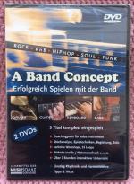 A Band Concept • Erfolgreich Spielen mit der Band • 2 DVDs • Öffnet eine neue Dimension interaktiven Lernens • Verbindet Musiklehre und Praxis