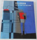 Heilbronn und die Kunst der 50er Jahre. Das Kunstgeschehen der 50er Jahre in Heilbronn. Situationen aus Alltag, Verkehr und Architektur im Heilbronn der 50er Jahre