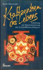 Keith Sherwood: Kraftzentren des Lebens Keith Sherwood: Kraftzentren des Lebens