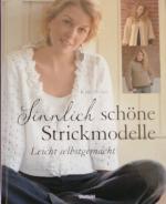 Sinnlich schöne Strickmodelle leicht selbstgemacht