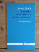 "Zukunftsverantwortung - Ausblicke eines Politikers"