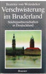 Verschwisterung im Bruderland. Städtepartnerschaften in Deutschland.