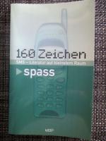 160 Zeichen SMS-Literatur auf kleinstem Raum (Ein Wettbewerb zum Thema Spass)