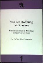 Von der Hoffnung der Kranken : Referate des 10. Ärztetages im Ruhrbistum Essen. Schriften des Ärzterates im Ruhrbistum Essen.