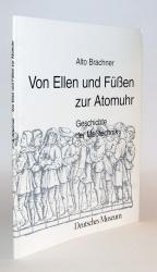 Von Elen und Füßen zur Atomuhr. Geschichte der Meßtechnik.