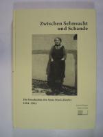 Zwischen Sehnsucht und Schande. Das Leben der Anna Maria Boxler 1884-1965