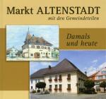 Altenstadt - Markt Altenstadt mit den Gemeindeteilen - Damals und heute