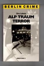 Alp Traum Terror - Berlin Crime Reihe Band 15