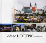 Altötting - Erlebe Altötting im Wandel