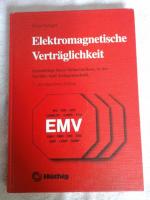 Elektromagnetische Verträglichkeit / Grundzüge ihrer Sicherstellung in der Geräte- und Anlagetechnik