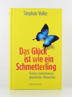 Das Glück ist wie ein Schmetterling - Sieben Geheimnisse glücklicher Menschen