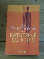 Katherine Scholes: "Die Traummalerin" Ro Katherine Scholes: "Die Traummalerin" Ro