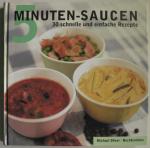 5 Minuten-Saucen. 30 schnelle und einfache Rezepte