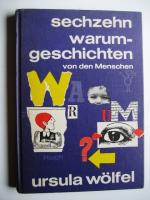 Sechzehn Warum-Geschichten von den Menschen. Ursula Wölfel. Mit Bildern von Bettina Anrich-Wölfel