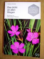"Das blüht an allen Wegen – Ein Führer zu 120 häufigen Pflanzen"