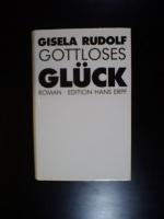 Gottloses Glück. Roman