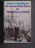 Die abenteuerlichen Reisen des Philipp Franz von Siebold. signiert, Autogramm