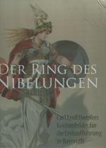 Der Ring des Nibelungen - Carl Emil Doeplers Kostümbilder für die Erstaufführung in Bayreuth. Mit Text von Clara Steinitz