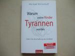 Warum unsere Kinder Tyrannen werden - Oder: Die Abschaffung der Kindheit