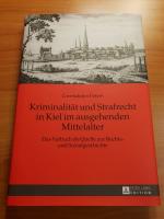 Kriminalität und Strafrecht in Kiel im ausgehenden Mittelalter - Das Varbuch als Quelle zur Rechts- und Sozialgeschichte