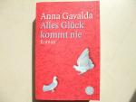 Anna Gavalda: Alles Glück kommt nie Anna Gavalda: Alles Glück kommt nie
