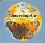 Die Schmetterlings-Uhr: Mit Tag- und Nachtfaltern durch das Jahr