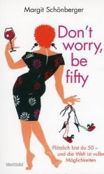 Margit Schönberger: Don t worry, be fift