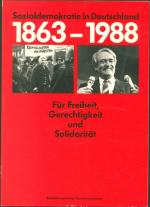 Sozialdemokratie in Deutschland 1863 - 1988. Für Freiheit, Gerechtigkeit und Solidarität