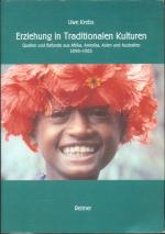 Erziehung in Traditionalen Kulturen: Quellen und Befunde aus Afrika, Asien, Australien und Amerika (1898 - 1983)