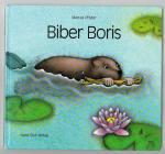 Marcus Pfister: Biber Boris Marcus Pfister: Biber Boris