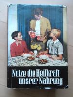 Nutze die Heilkraft unsrer Nahrung