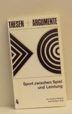 Sport zwischen Spiel und Leistung (Thesen + Argumente 4 )