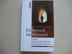 Zu Besuch im Himmel - Nahtod: authentische Berichte – kompetente Analysen