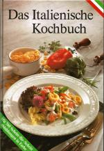 Das italienische Kochbuch  -  Die besten Originalrezepte der italienischen Küche