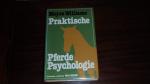 Praktische Pferde-Psychologie - Gleich problemlose Pferde, besseres Reiten - Mit 20 Zeichnungen