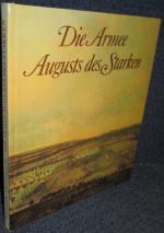 Die Armee Augusts des Starken. Das sächsische Heer von 1730 bis 1733