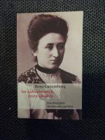 Rosa Luxemburg. Im Lebensrausch, trotz alledem - Eine Biographie