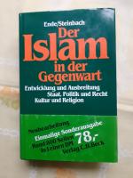 Der Islam in der Gegenwart : Entwicklung und Ausbreitung. Staat, Politik und Recht. Kultur und Religion