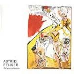 Astrid Feuser: Schmerzeherzen. Arbeiten 