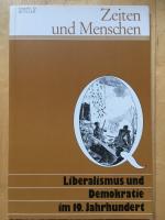 Zeiten und Menschen (Ausgabe Q) / Liberalismus und Demokratie im 19. Jahrhundert (Quellen und Materialien)